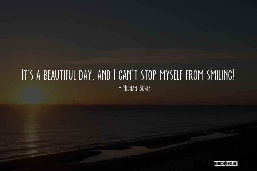 Can't Stop Smiling Quotes By Michael Buble