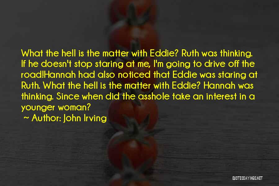 Can't Stop Staring At You Quotes By John Irving
