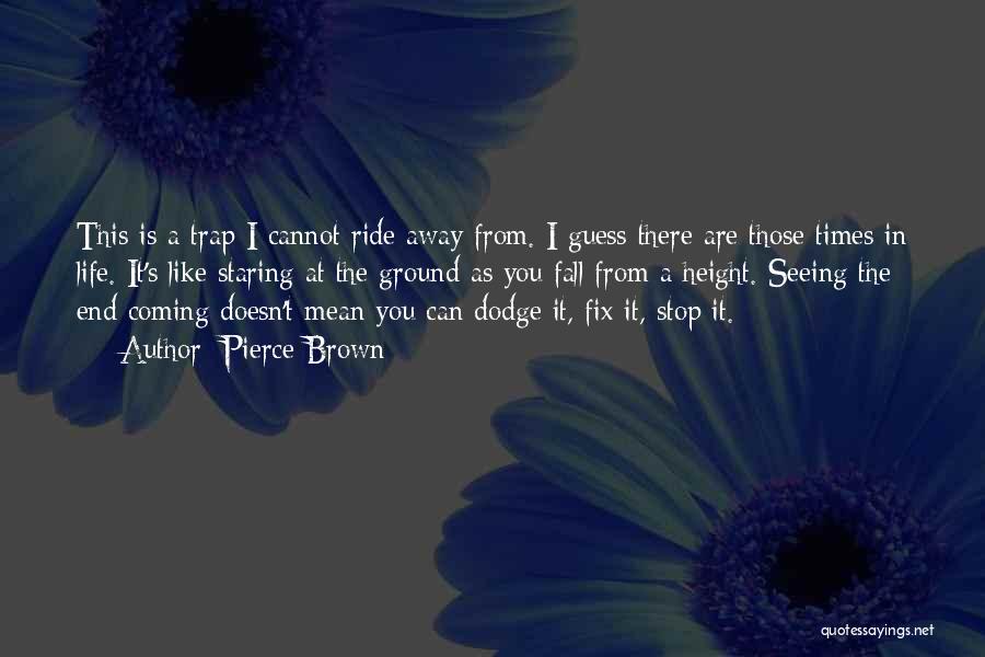 Can't Stop Staring At You Quotes By Pierce Brown