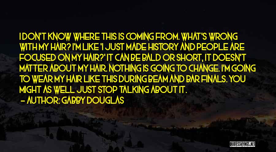 Can't Stop Talking Quotes By Gabby Douglas