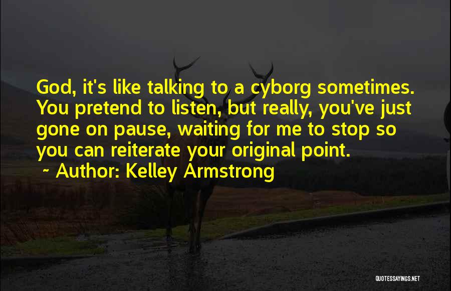 Can't Stop Talking Quotes By Kelley Armstrong