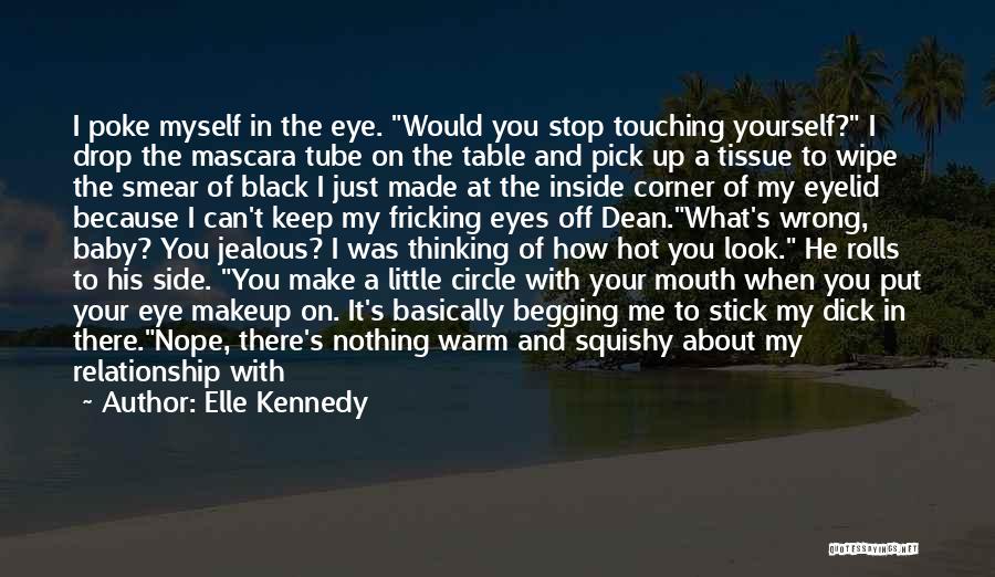 Can't Stop Thinking Of You Quotes By Elle Kennedy