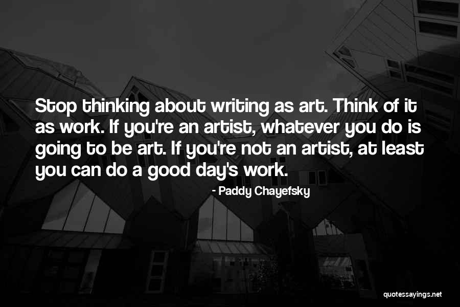 Can't Stop Thinking Of You Quotes By Paddy Chayefsky