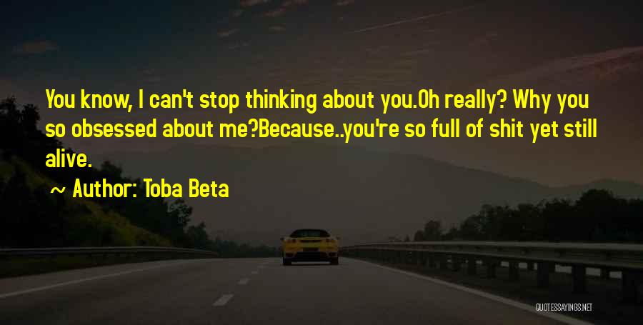 Can't Stop Thinking Of You Quotes By Toba Beta