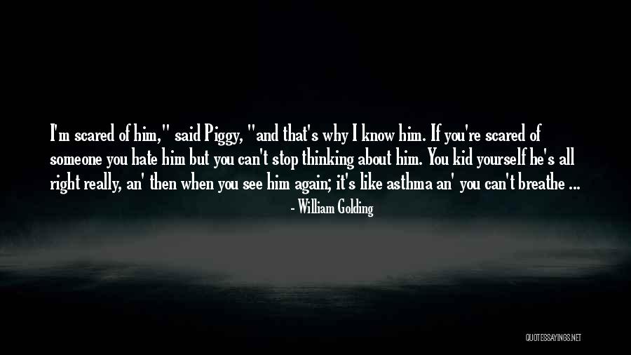 Can't Stop Thinking Of You Quotes By William Golding Can't Stop Thinking Of You Quotes By William Golding