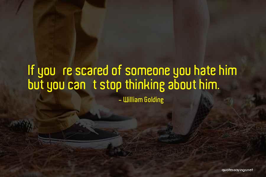 Can't Stop Thinking Of You Quotes By William Golding Can't Stop Thinking Of You Quotes By William Golding