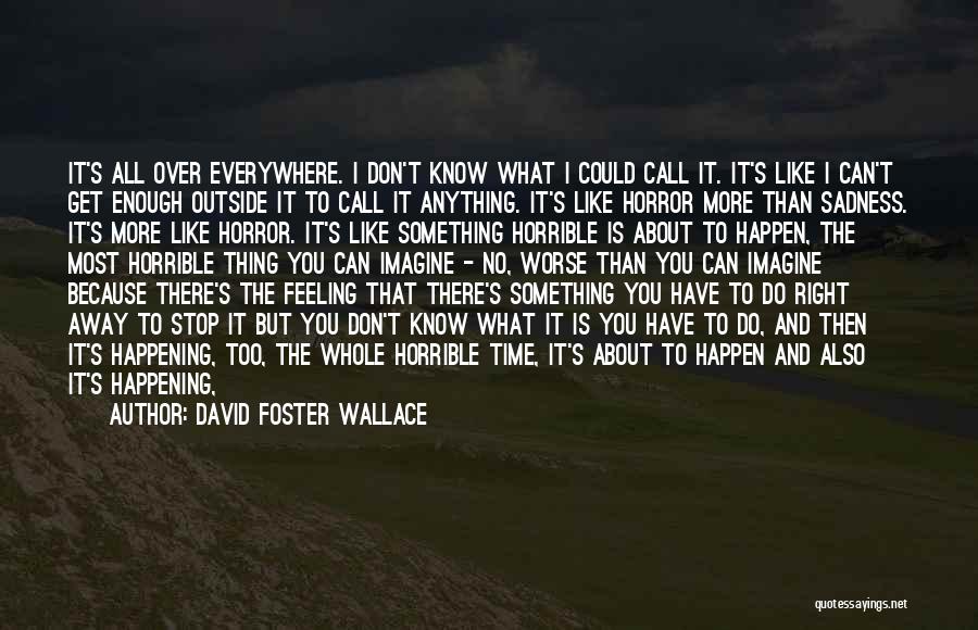 Can't Stop Time Quotes By David Foster Wallace