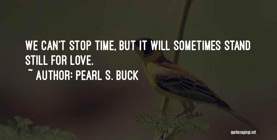 Can't Stop Time Quotes By Pearl S. Buck