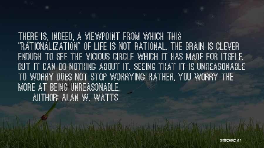 Can't Stop Worrying Quotes By Alan W. Watts