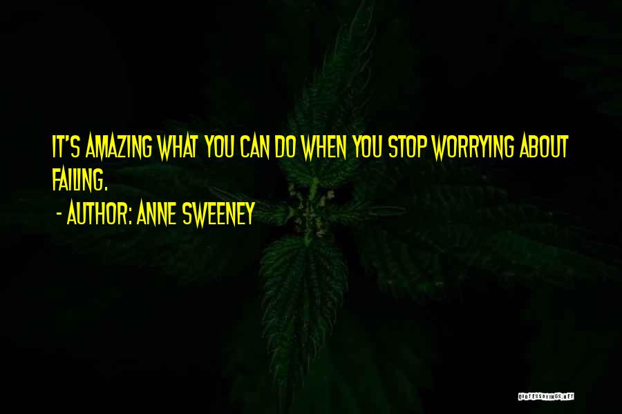 Can't Stop Worrying Quotes By Anne Sweeney