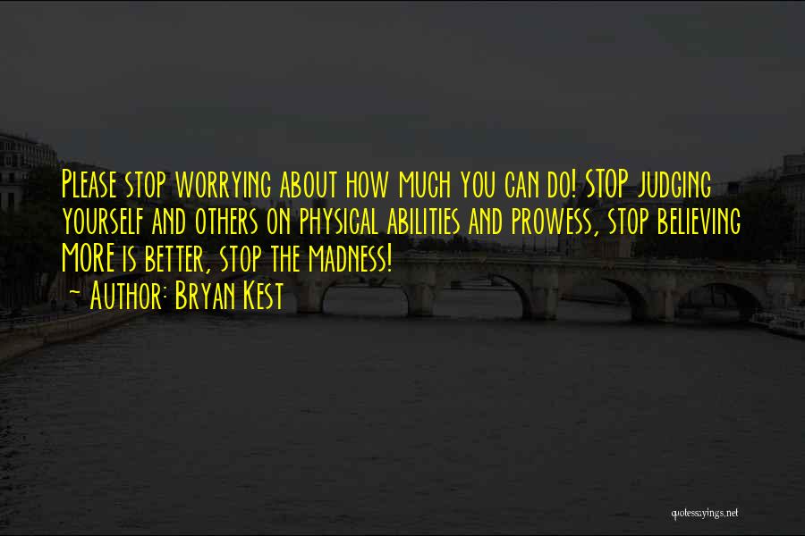 Can't Stop Worrying Quotes By Bryan Kest