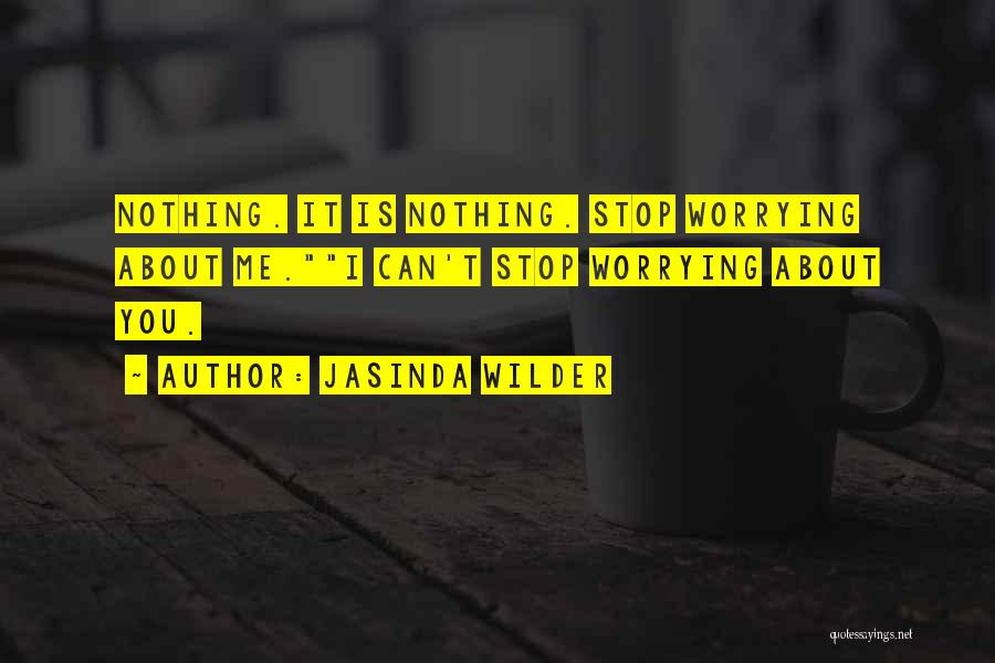 Can't Stop Worrying Quotes By Jasinda Wilder