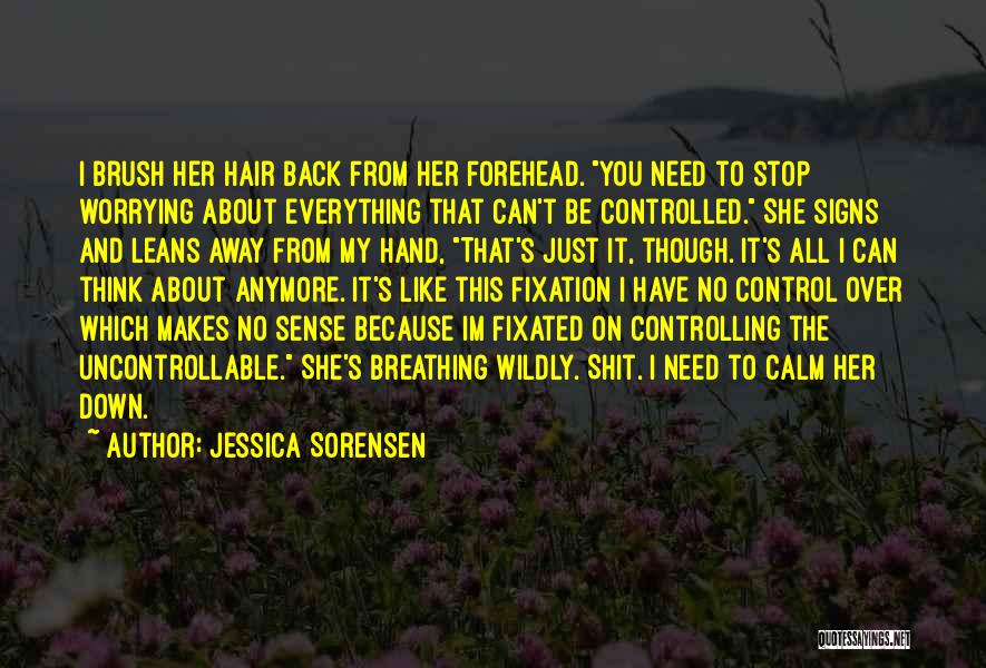 Can't Stop Worrying Quotes By Jessica Sorensen