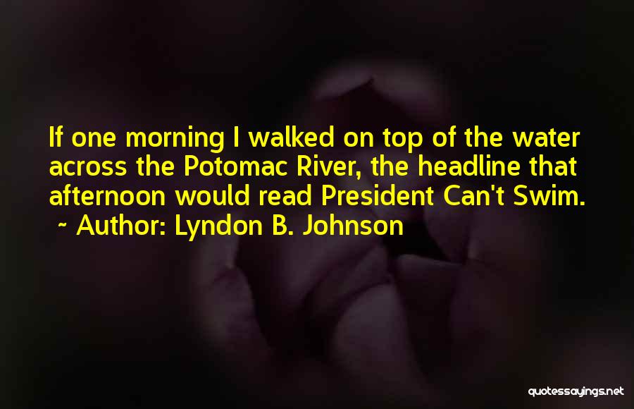 Can't Swim Quotes By Lyndon B. Johnson