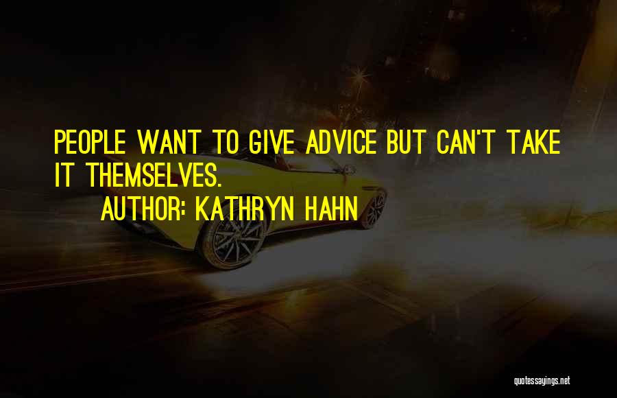 Can't Take Advice Quotes By Kathryn Hahn