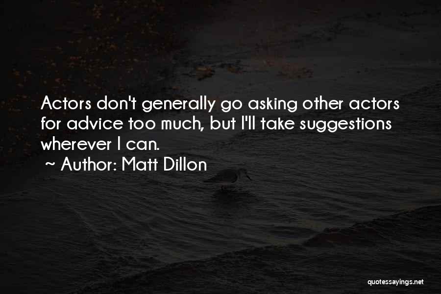 Can't Take Advice Quotes By Matt Dillon