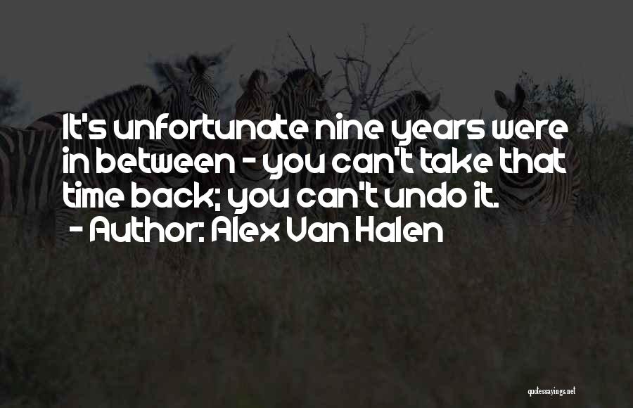 Can't Take Back Time Quotes By Alex Van Halen