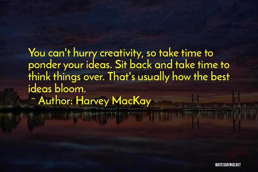 Can't Take Back Time Quotes By Harvey MacKay