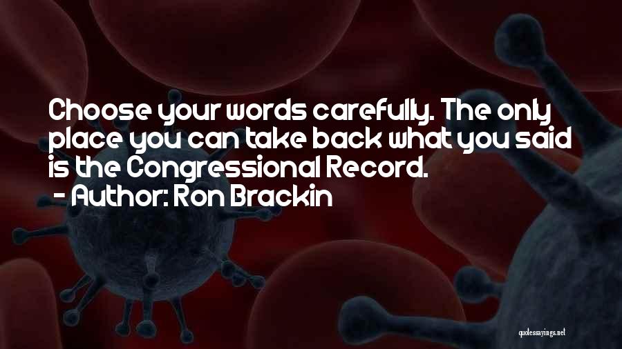 Can't Take Back Words Quotes By Ron Brackin