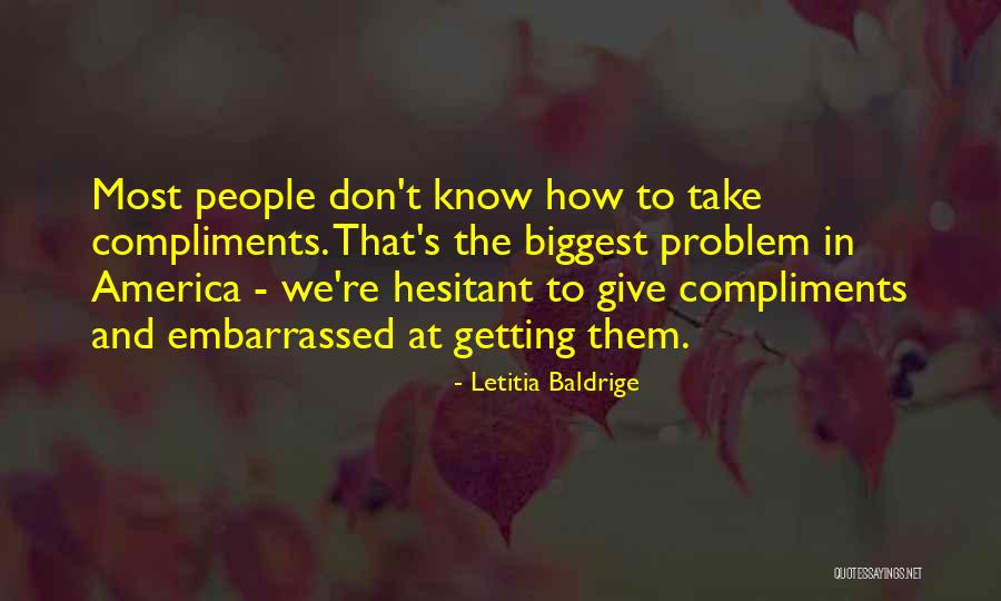 Can't Take Compliments Quotes By Letitia Baldrige