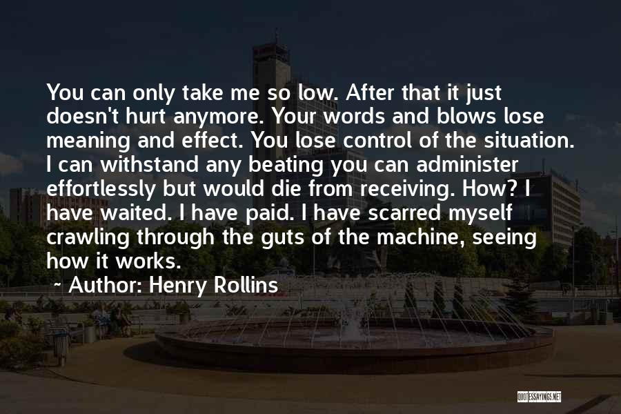 Can't Take It Anymore Quotes By Henry Rollins