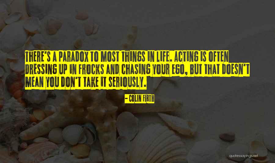 Cant Take Life Too Seriously Quotes By Colin Firth Cant Take Life Too Seriously Quotes By Colin Firth