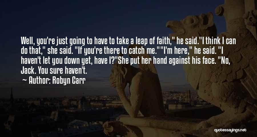 Can't Take Me Quotes By Robyn Carr