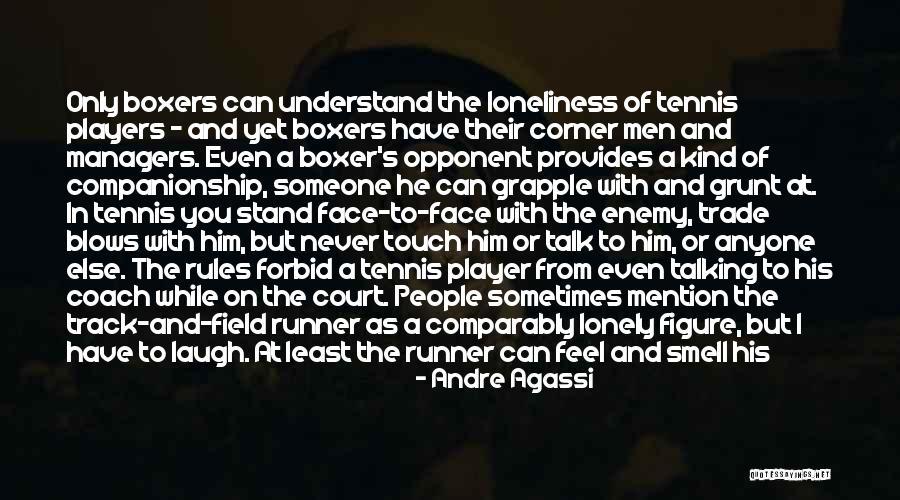 Can't Talk To Anyone Quotes By Andre Agassi