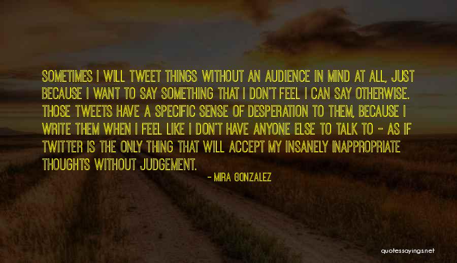 Can't Talk To Anyone Quotes By Mira Gonzalez