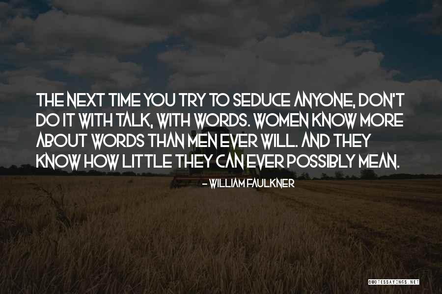 Can't Talk To Anyone Quotes By William Faulkner