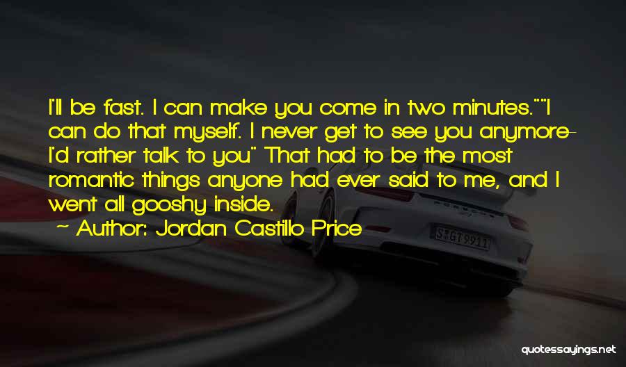 Can't Talk To You Anymore Quotes By Jordan Castillo Price