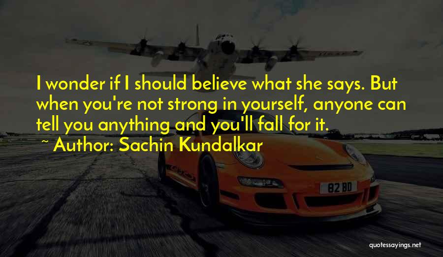 Can't Tell Anyone Anything Quotes By Sachin Kundalkar