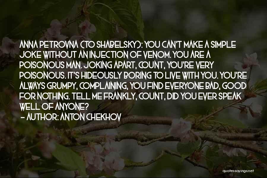 Can't Tell Me Nothing Quotes By Anton Chekhov