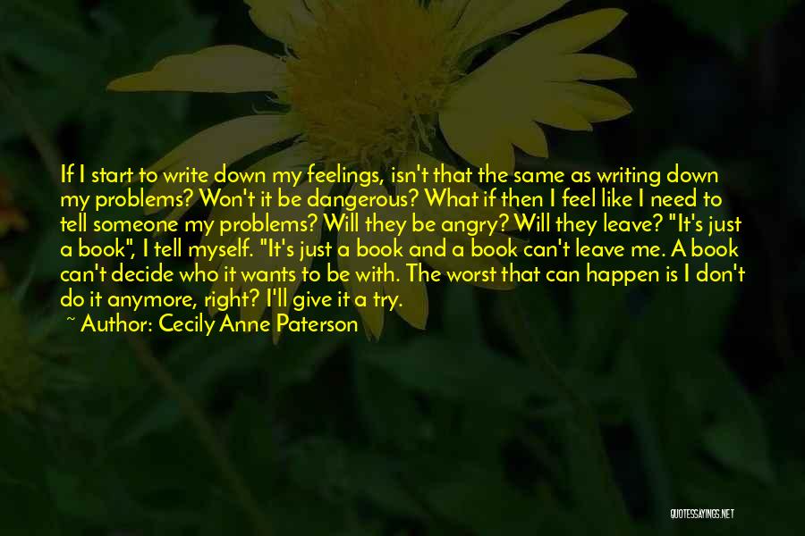 Can't Tell My Feelings Quotes By Cecily Anne Paterson