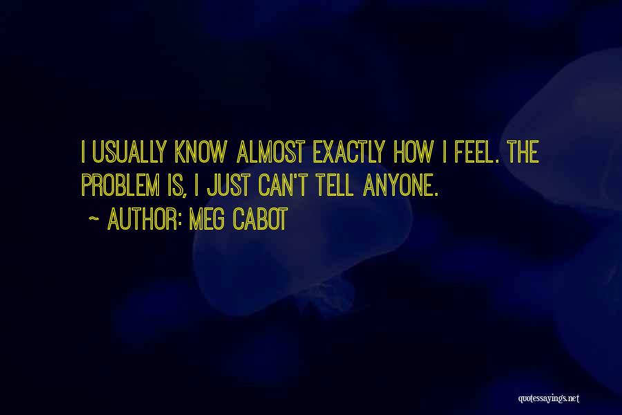 Can't Tell My Feelings Quotes By Meg Cabot