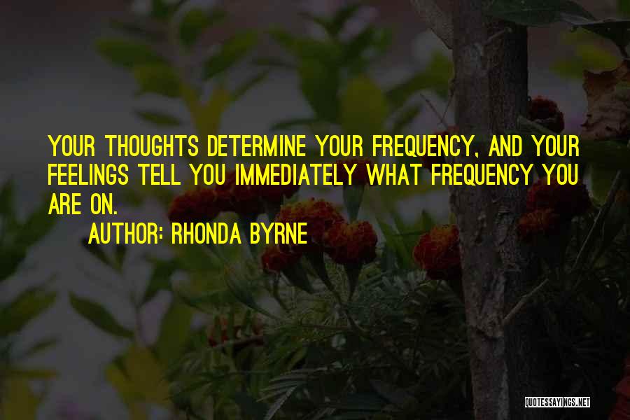 Can't Tell My Feelings Quotes By Rhonda Byrne