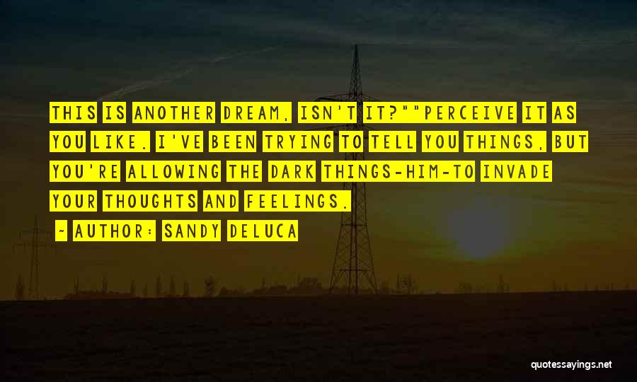 Can't Tell My Feelings Quotes By Sandy DeLuca