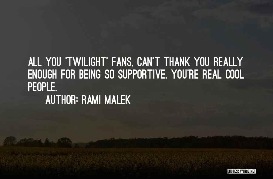 Can't Thank You Enough Quotes By Rami Malek