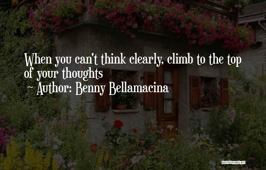 Can't Think Clearly Quotes By Benny Bellamacina