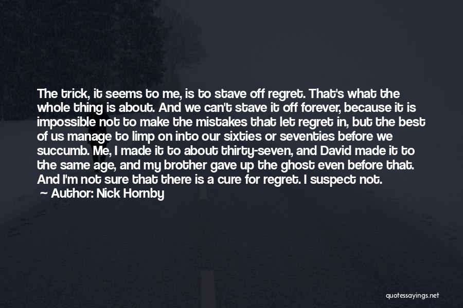 Can't Trick Me Quotes By Nick Hornby