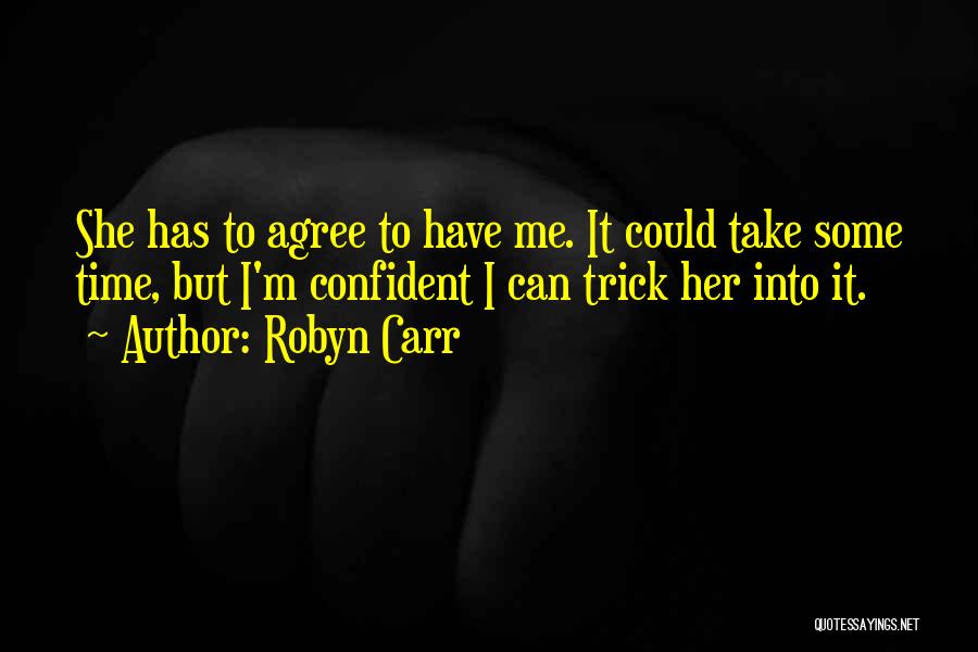 Can't Trick Me Quotes By Robyn Carr