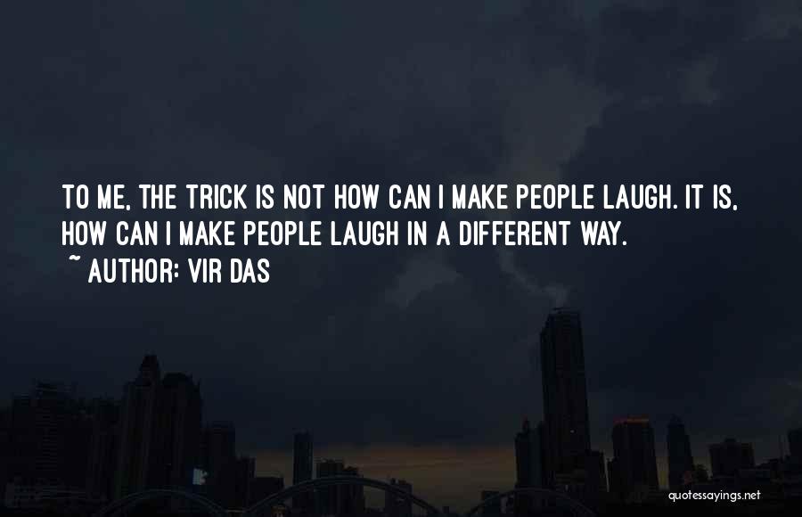 Can't Trick Me Quotes By Vir Das