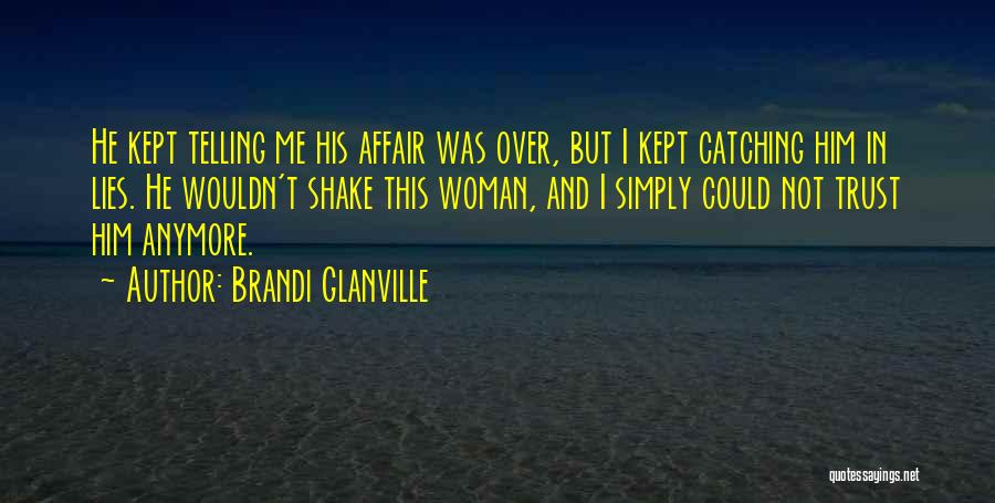 Cant Trust Anymore Quotes By Brandi Glanville