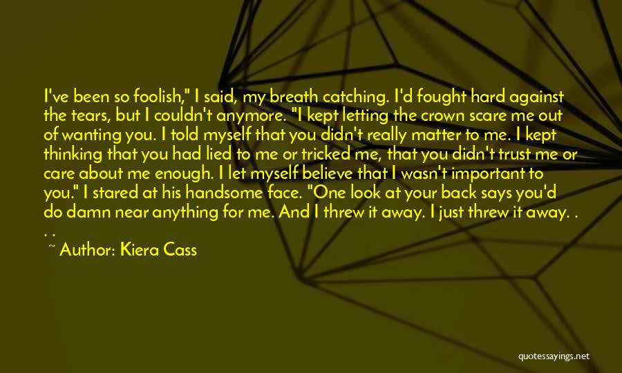 Cant Trust Anymore Quotes By Kiera Cass