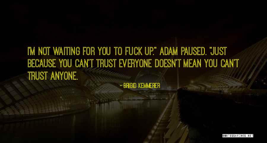 Can't Trust Anyone Quotes By Brigid Kemmerer Can't Trust Anyone Quotes By Brigid Kemmerer