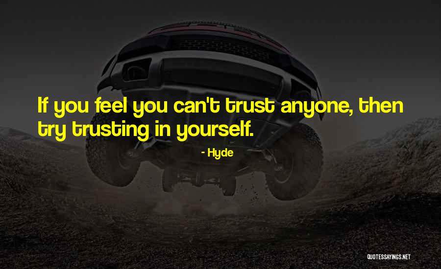 Can't Trust Anyone Quotes By Hyde Can't Trust Anyone Quotes By Hyde