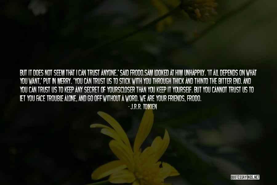 Can't Trust Anyone Quotes By J.R.R. Tolkien Can't Trust Anyone Quotes By J.R.R. Tolkien