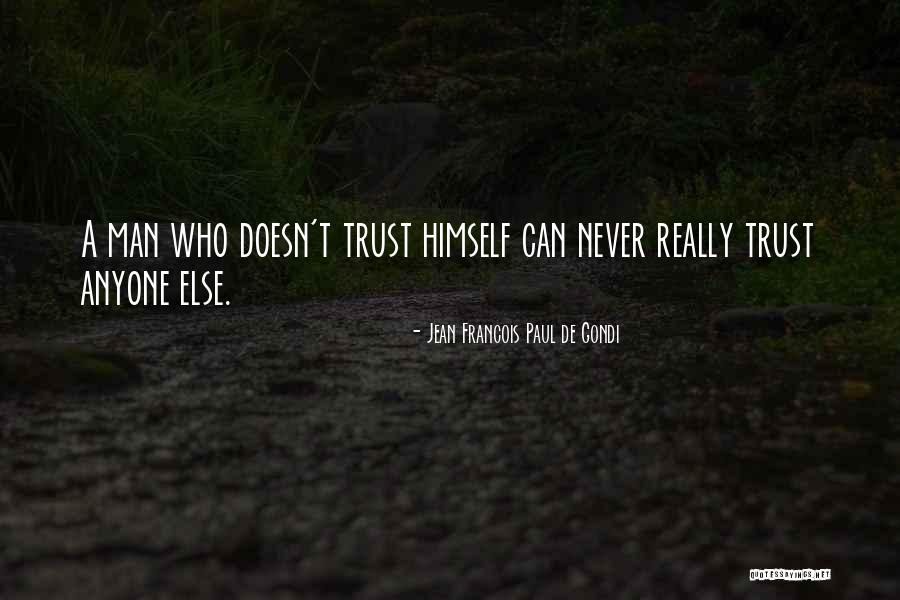 Can't Trust Anyone Quotes By Jean Francois Paul De Gondi