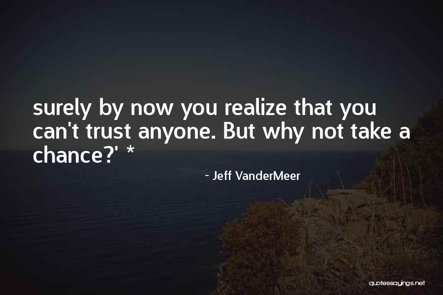 Can't Trust Anyone Quotes By Jeff VanderMeer Can't Trust Anyone Quotes By Jeff VanderMeer