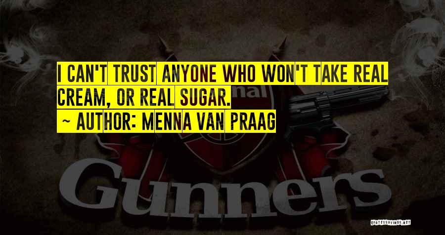 Can't Trust Anyone Quotes By Menna Van Praag